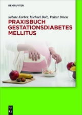 Praxisbuch Gestationsdiabetes mellitus -  Sabine K&ouml;rber,  Michael Bolz,  Volker Briese