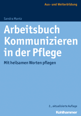 Arbeitsbuch Kommunizieren in der Pflege - Sandra Mantz