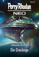 Perry Rhodan Neo Story 8: Die Graulinge - Alexander Huiskes