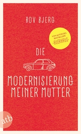 Die Modernisierung meiner Mutter - Bov Bjerg