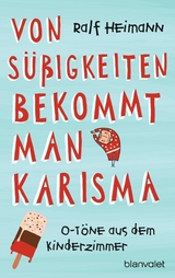 Von S&uuml;&szlig;igkeiten bekommt man Karisma - Ralf Heimann