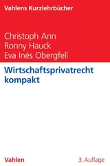 Wirtschaftsprivatrecht kompakt - Christoph Ann, Ronny Hauck, Eva In&eacute;s Obergfell