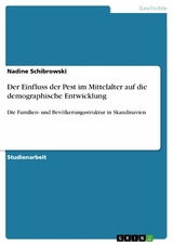 Der Einfluss der Pest im Mittelalter auf die demographische Entwicklung - Nadine Schibrowski