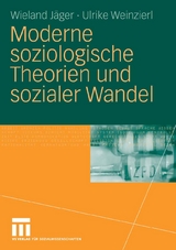Moderne soziologische Theorien und sozialer Wandel - Wieland J&auml;ger, Ulrike Weinzierl