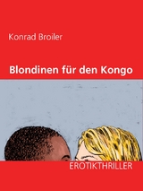 Blondinen f&uuml;r den Kongo - Konrad Broiler