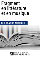 Fragment en litt&eacute;rature et en musique -  Encyclopaedia Universalis