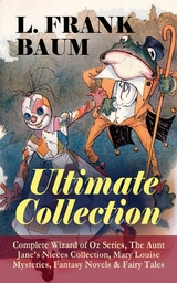 L. FRANK BAUM - Ultimate Collection: Complete Wizard of Oz Series, The Aunt Jane's Nieces Collection - L. Frank Baum