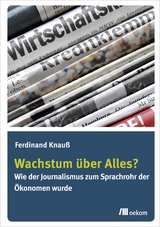 Wachstum &uuml;ber Alles? - Ferdinand Knau&szlig;