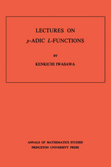 Lectures on P-Adic L-Functions - Kenkichi Iwasawa