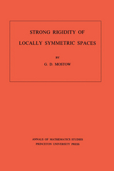 Strong Rigidity of Locally Symmetric Spaces - George Daniel Mostow