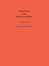 Curvature and Betti Numbers -  Salomon Bochner,  Kentaro Yano