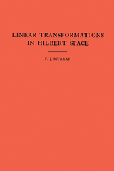 An Introduction to Linear Transformations in Hilbert Space - Francis Joseph Murray