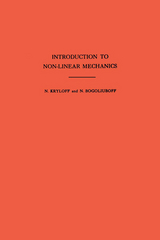 Introduction to Non-Linear Mechanics - Nikolai Mitrofanovich Krylov, Nikolai Nikolaevich Bogoliubov