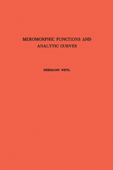 Meromorphic Functions and Analytic Curves - Hermann Weyl