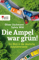 Die Ampel war gr&uuml;n! - Oliver Uschmann, Sylvia Witt