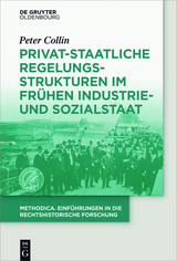 Privat-staatliche Regelungsstrukturen im fr&uuml;hen Industrie- und Sozialstaat - Peter Collin