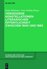 Vergessene Konstellationen literarischer &Ouml;ffentlichkeit zwischen 1840 und 1885 - 
