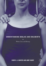 Understanding Doulas and Childbirth - Cheryl A. Hunter, Abby Hurst