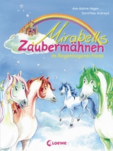 Mirabells Zauberm&auml;hnen im Regenbogenschloss (Band 1) - Ann-Katrin Heger
