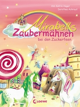 Mirabells Zauberm&auml;hnen bei den Zuckerfeen (Band 2) - Ann-Katrin Heger