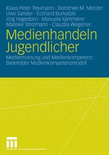 Medienhandeln Jugendlicher - Klaus Peter Treumann, Dorothee M. Meister, Uwe Sander, Eckhard Burkatzki, J&ouml;rg Hagedorn, Manuela K&auml;mmerer, Mareike Strotmann, Claudia Wegener