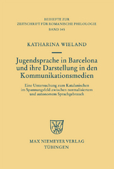 Jugendsprache in Barcelona und ihre Darstellung in den Kommunikationsmedien - Katharina Wieland