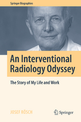 An Interventional Radiology Odyssey - Josef R&ouml;sch
