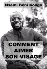 Comment aimer son visage - Nsemi B&eacute;ni Kongo