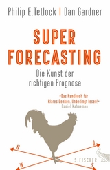 Superforecasting &ndash; Die Kunst der richtigen Prognose - Philip E. Tetlock, Dan Gardner