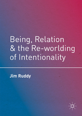 Being, Relation, and the Re-worlding of Intentionality - Jim Ruddy
