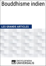 Bouddhisme indien -  Encyclopaedia Universalis