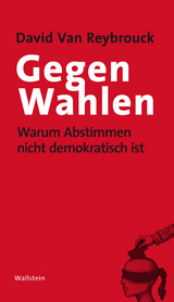 Gegen Wahlen -  David Van Reybrouck