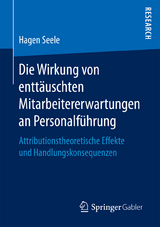 Die Wirkung von enttäuschten Mitarbeitererwartungen an Personalführung - Hagen Seele