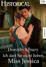 Ich darf sie nicht lieben, Miss Jessica - Dorothy Elbury