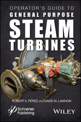 Operator's Guide to General Purpose Steam Turbines - Robert X. Perez, David W. Lawhon