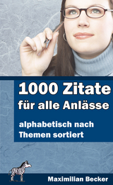 1000 Zitate f&uuml;r alle Anl&auml;sse - 