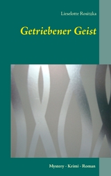 Getriebener Geist - Lieselotte Rositzka