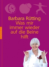 Was mir immer wieder auf die Beine hilft -  Barbara R&uuml;tting