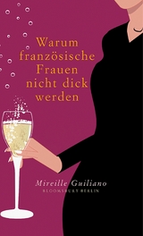 Warum franz&ouml;sische Frauen nicht dick werden -  Mireille Guiliano