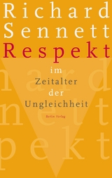 Respekt im Zeitalter der Ungleichheit -  Richard Sennett