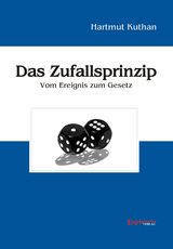 Das Zufallsprinzip. Vom Ereignis zum Gesetz - Hartmut Kuthan