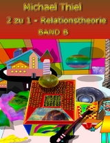 2 zu 1 Relationstheorie Band B - Michael Thiel