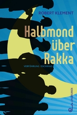 Halbmond &uuml;ber Rakka - Robert Klement