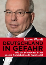 Deutschland in Gefahr -  Rainer Wendt
