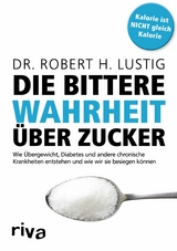 Die bittere Wahrheit &uuml;ber Zucker -  Robert H. Lustig