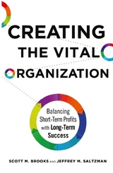 Creating the Vital Organization - Scott M. Brooks, Jeffrey M. Saltzman