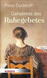 Geheimnis des Ruhegebetes - Peter Dyckhoff