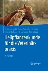Heilpflanzenkunde f&uuml;r die Veterin&auml;rpraxis - J&uuml;rgen Reichling, Marijke Frater-Schr&ouml;der, Reinhard Saller, Julika Fitzi-Rathgen, Rosa Gachnian-Mirtscheva