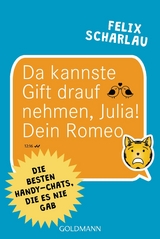 Da kannste Gift drauf nehmen, Julia! Dein Romeo - Felix Scharlau