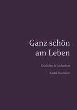 Ganz sch&ouml;n am Leben - Karin Buchholz